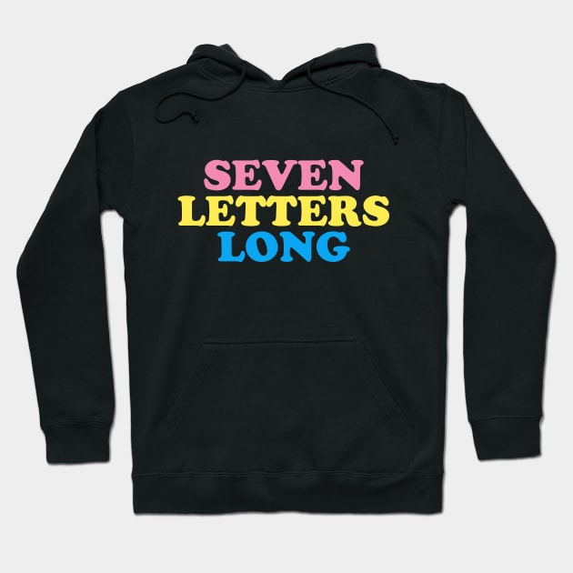 SEVEN LETTERS LONG Hoodie by EstripaKedavra